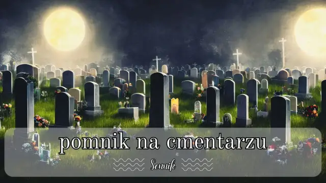 Sen o grobie: 5 zaskakujących interpretacji tego symbolu