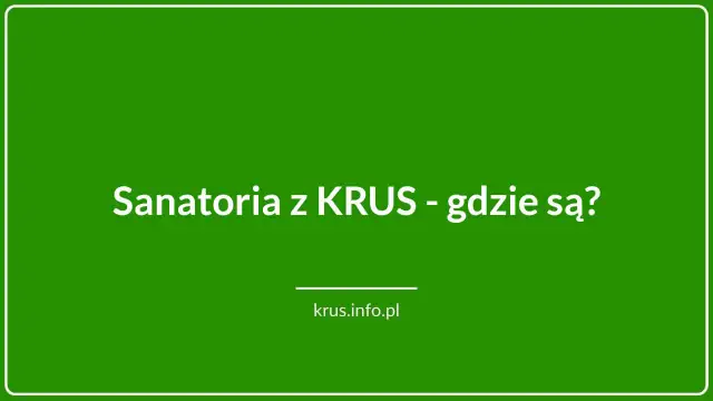Sanatoria z KRUS gdzie są? Sprawdź, gdzie można skorzystać z rehabilitacji