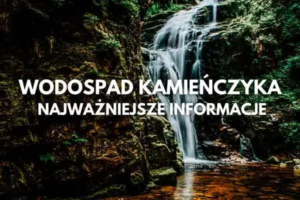 Jak dojść do wodospadu Kamieńczyka w Sudetach: praktyczny poradnik 2024