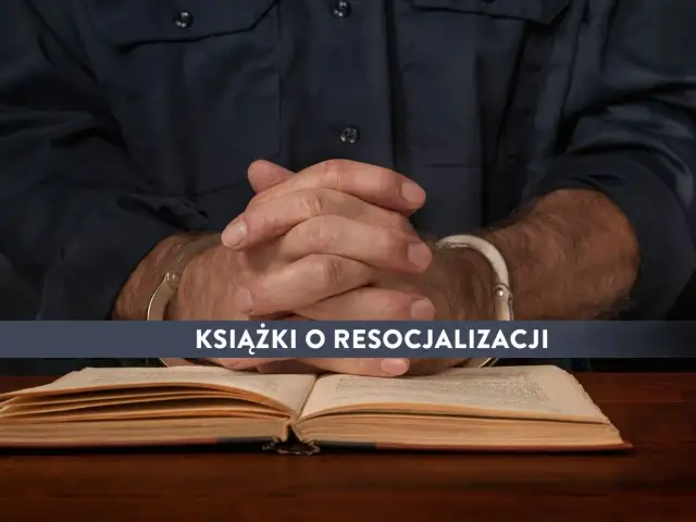 Recenzja książki resocjalizacja – kluczowe wnioski i analizy książki