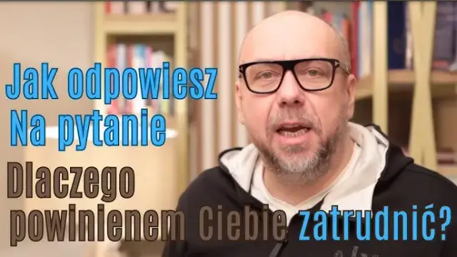 Dlaczego Cię zatrudnić? Skuteczna odpowiedź krok po kroku