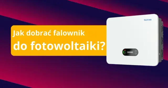 Jak ustawić falownik fotowoltaiczny - uniknij najczęstszych błędów