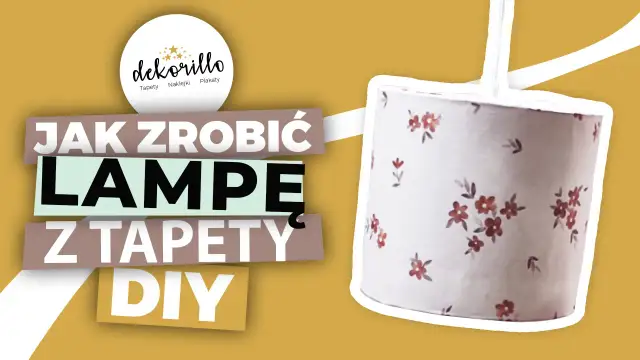 Abażur z tapety DIY: Jak zrobić unikalną lampę krok po kroku