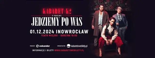 Kabaret K2 zaprasza na spektakl "Jedziemy po Was" 1.12.2024 w Inowrocławiu. Bilety na kabaretowebilety.pl.