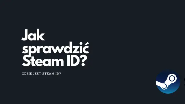 Grafika z białym tekstem "Jak sprawdzić Steam ID?" i logo Steam.