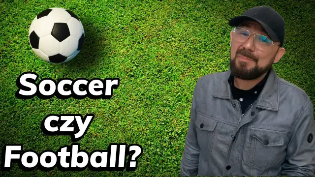 Piłka po angielsku: Ball, Football czy Soccer? Rozwiej wątpliwości!