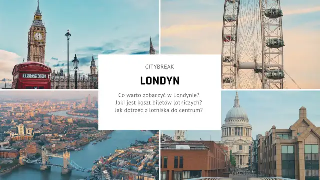 Londyn na city break: Atrakcje, plan, porady i triki