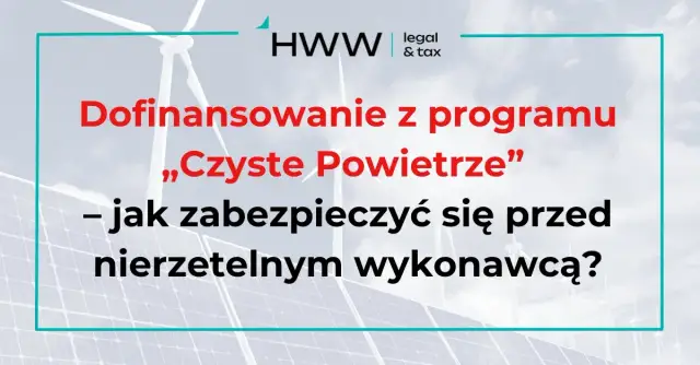 Umowa z wykonawcą w programie Czyste Powietrze - uniknij kosztownych błędów