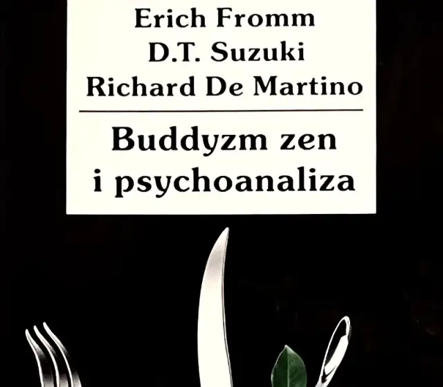 Buddyzm zen i psychoanaliza - zrozumienie trudnych relacji umysłu