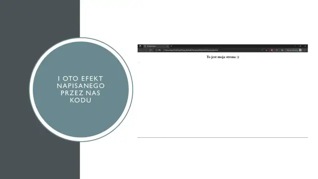 Okno przeglądarki z napisem "To jest moja strona :)" i tekstem "I oto efekt napisanego przez nas kodu".