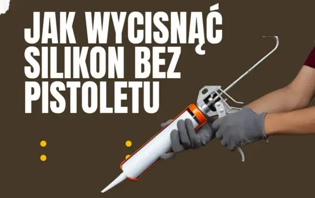 Jak wyjąć silikon z pistoletu? Skuteczne triki na zaschnięty!