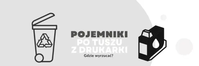 Gdzie wyrzucić opakowanie po tuszu do drukarki, aby nie szkodzić środowisku?