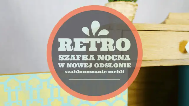 Jak odnowić starą szafkę nocną i nadać jej nowe życie