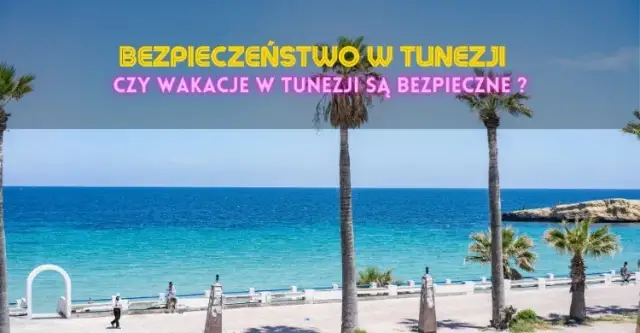 Tunezja: Bezpieczne wakacje? Sprawdź MSZ i porady eksperta!
