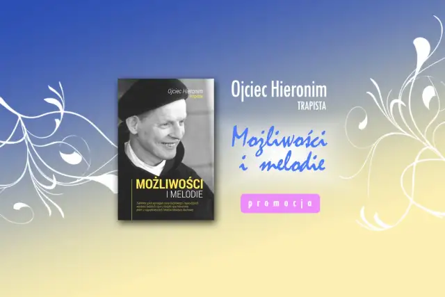 Możliwości i melodie - duchowa podróż z ojcem Hieronimem