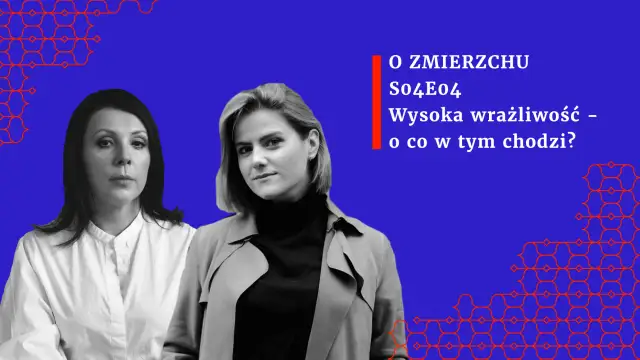 Dwie kobiety na tle niebieskim. Tekst: "O ZMIERZCHU So4E04 Wysoka wrażliwość – o co w tym chodzi?".
