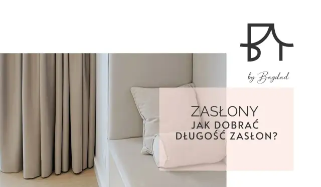 Długość zasłon: Odwieczny dylemat? Wybierz idealną dla siebie!