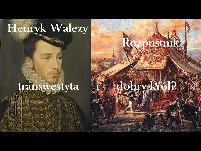 Dlaczego Henryk Walezy został królem Polski? Kluczowe powody i konsekwencje