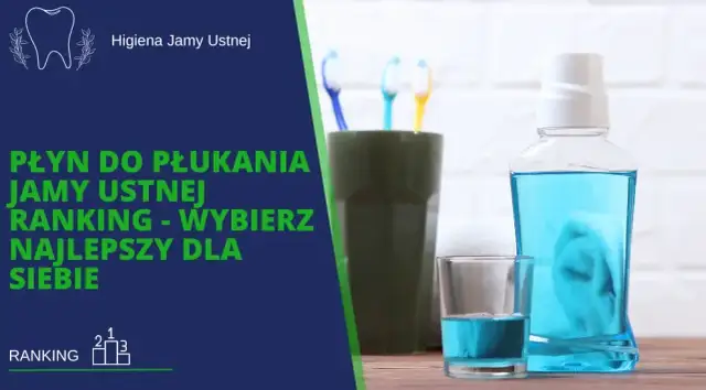 Jaki płyn do płukania ust? Wybierz najlepszy dla siebie!