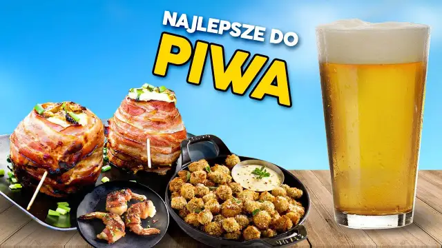 Jakie przekąski do piwa sprawią, że impreza będzie niezapomniana?