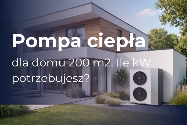 Jaka moc pompy ciepła dla domu 200m²? Sprawdź!