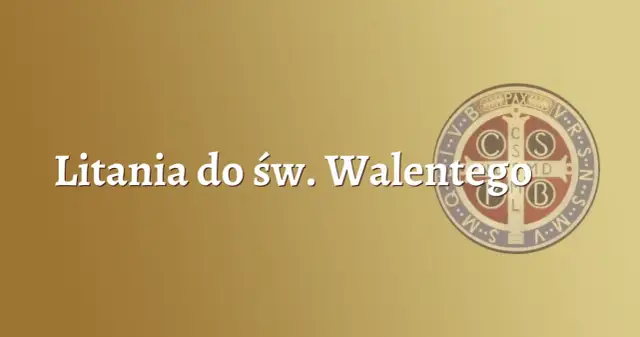 Litania do św. Walentego – modlitwa w intencji miłości i zdrowia