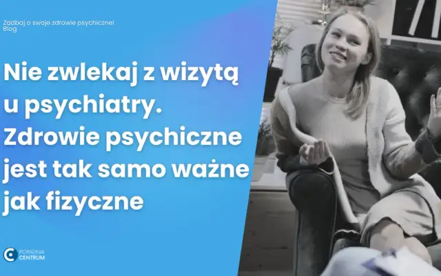 Pierwsza wizyta u psychiatry: Leki? Kiedy tak, a kiedy nie?
