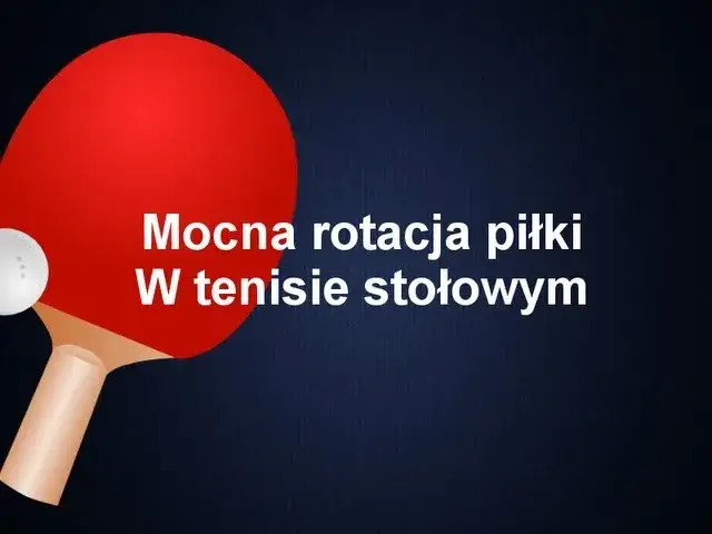 Opanuj rotację w tenisie stołowym: Praktyczny przewodnik