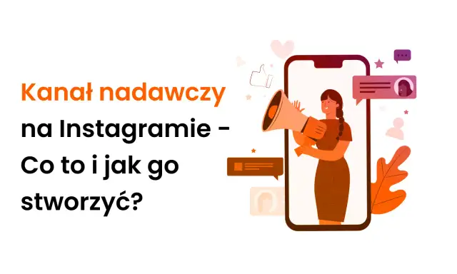 Dowiedz się, jak zrobić kanał nadawczy na Instagramie. Grafika pokazuje kobietę z megafonem na ekranie telefonu, symbolizującą komunikację.