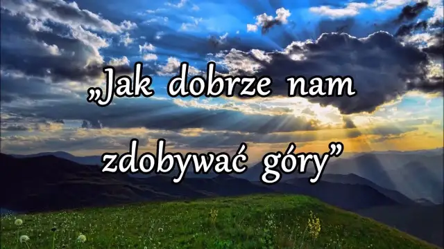 Jak dobrze nam zdobywać góry - odkryj emocje i przygodę w piosence