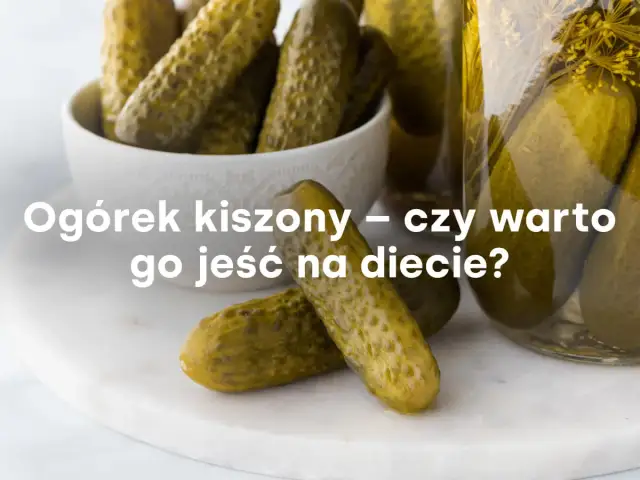 Ile kalorii ma ogórek kiszony? Sprawdź, dlaczego warto go jeść