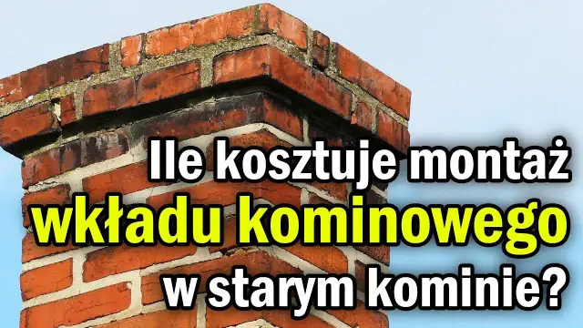 Jak zamontować wkład kominowy w starym kominie - uniknij kosztownych błędów