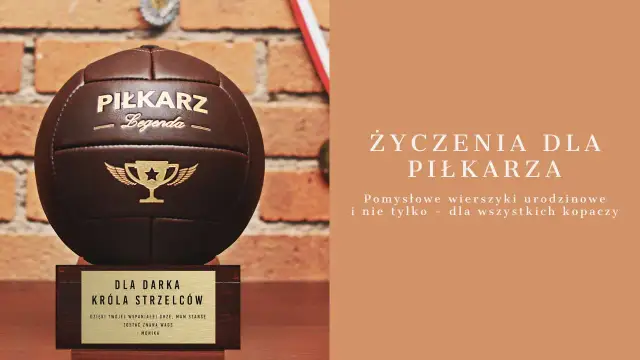 Czego życzyć piłkarzowi? Najlepsze inspiracje na każdą okazję