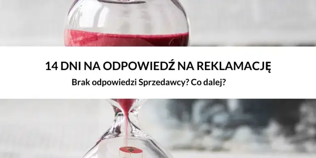 Reklamacja nie rozpatrzona w 14 dni? Uznana z mocy prawa!
