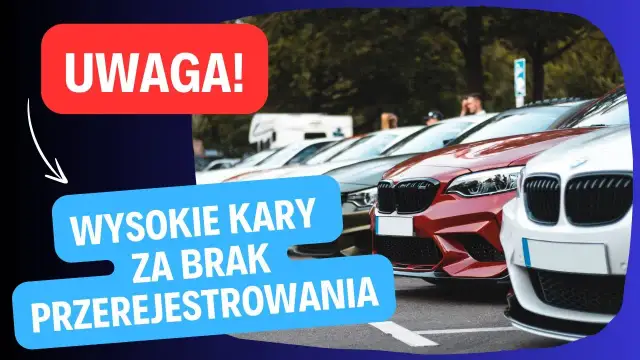 Kary za przerejestrowanie auta: Uniknij ich! Terminy i koszty 2024/2026
