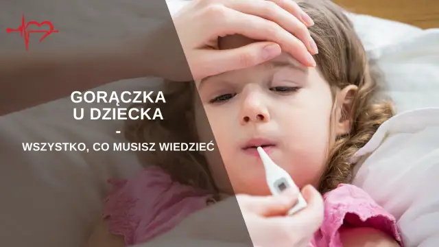 Kiedy podać dziecku leki przeciwgorączkowe, aby uniknąć powikłań
