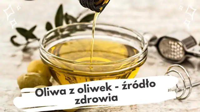 Jak pić oliwę z oliwek, aby maksymalnie wykorzystać jej zdrowotne właściwości
