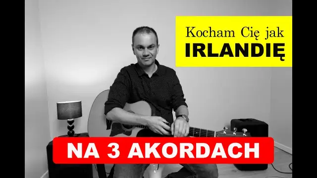 Akordy do Kocham cię jak Irlandię - naucz się grać łatwo i szybko