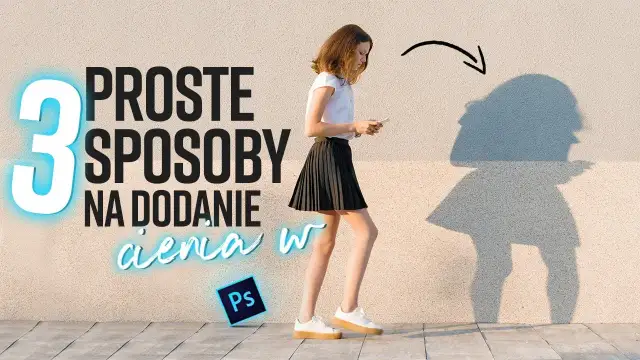 Jak zrobić cienie w Photoshopie? Sekrety głębi i realizmu