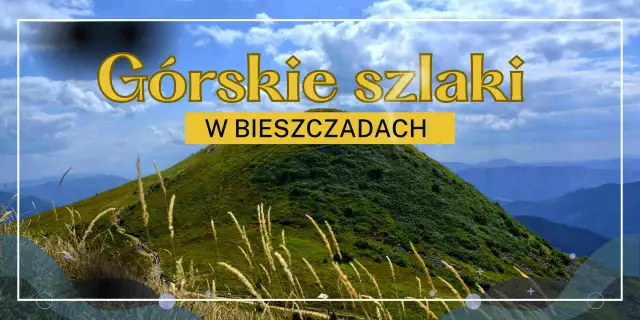 Zielone szczyty w Bieszczadach, ścieżka wije się po zboczu, a na horyzoncie widać kolejne pasma górskie.