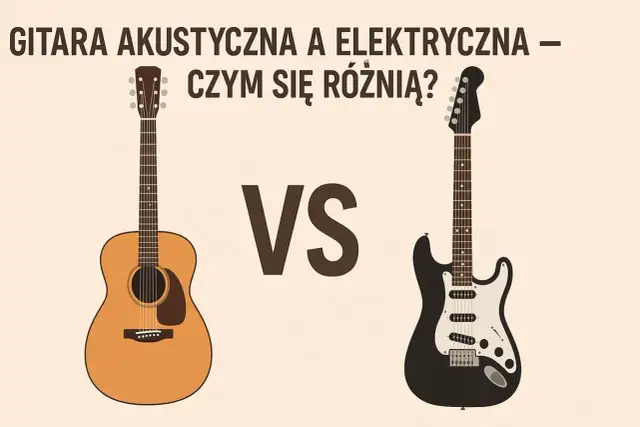 Gitara akustyczna czy elektryczna? Wybierz idealną na start!