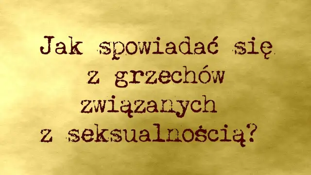 Jak powiedzieć na spowiedzi o masturbacji - proste kroki do spowiedzi