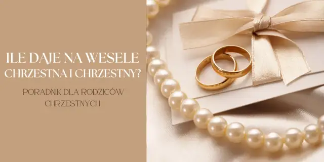 Ile chrzestna daje na wesele? Sprawdź widełki i uniknij gafy!