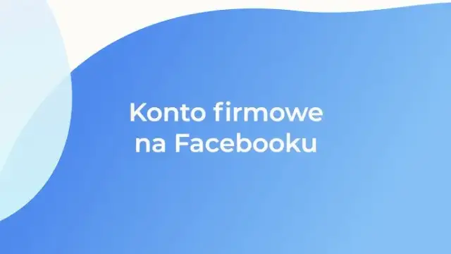 Jak dodać stronę na Facebooku - krok po kroku, uniknij najczęstszych błędów