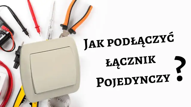 Jak podłączyć włącznik światła - uniknij błędów i zrób to bezpiecznie