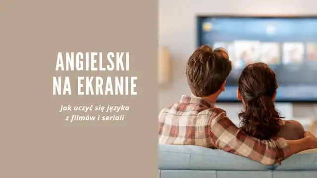 Jak oglądać filmy po angielsku - Jak robić to mądrze i skutecznie?