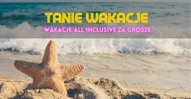 Najtańsze wakacje: Odkryj budżetowe kierunki i triki na oszczędzanie