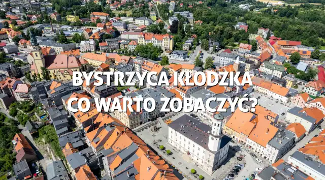 Bystrzyca Kłodzka atrakcje, które zaskoczą każdego turystę