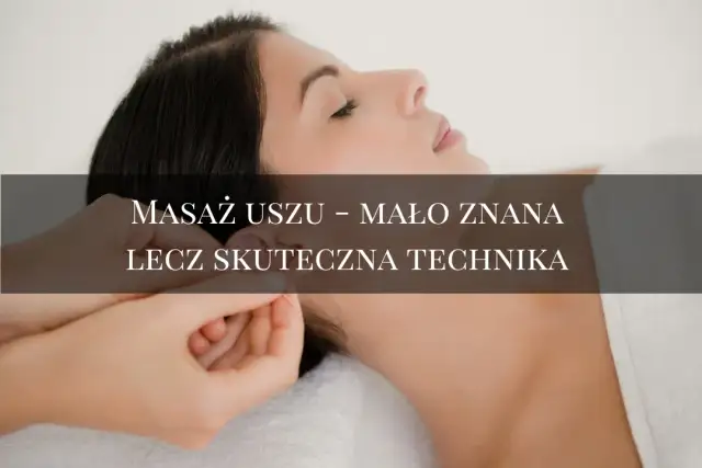 Automasaż uszu: Jak w 5 minut zwalczyć stres i ból?