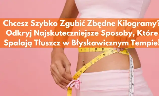 Jak przyspieszyć odchudzanie? Skuteczne metody, które działają naprawdę szybko